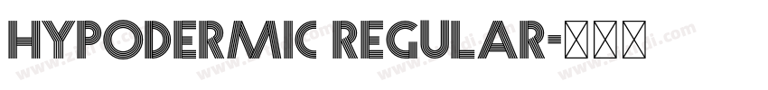 Hypodermic Regular字体转换 Hypodermic Regular字体转换